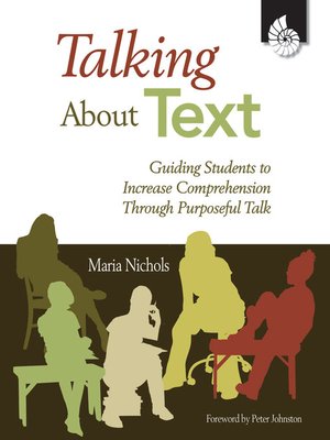 cover image of Talking About Text: Guiding Students to Increase Comprehension Through Purposeful Talk